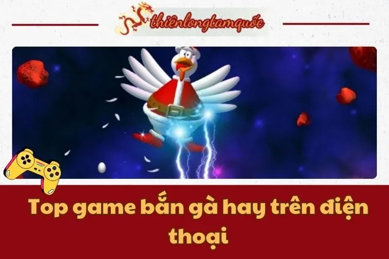 Top game bắn gà hay trên điện thoại – Thiên Long Tam Quốc