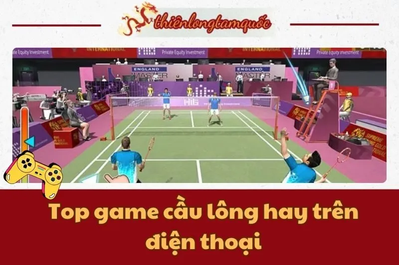 Top game cầu lông hay trên điện thoại: Cập nhật trò chơi hot nhất 2024