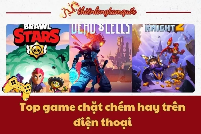 Top game chặt chém hay trên điện thoại dành cho game thủ 2024