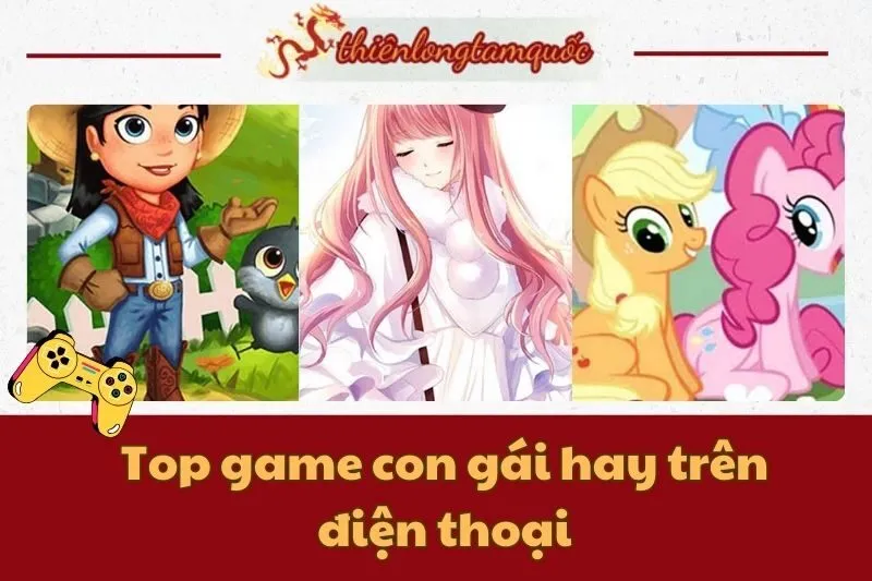 Top game con gái hay trên điện thoại: Chơi là mê 2024