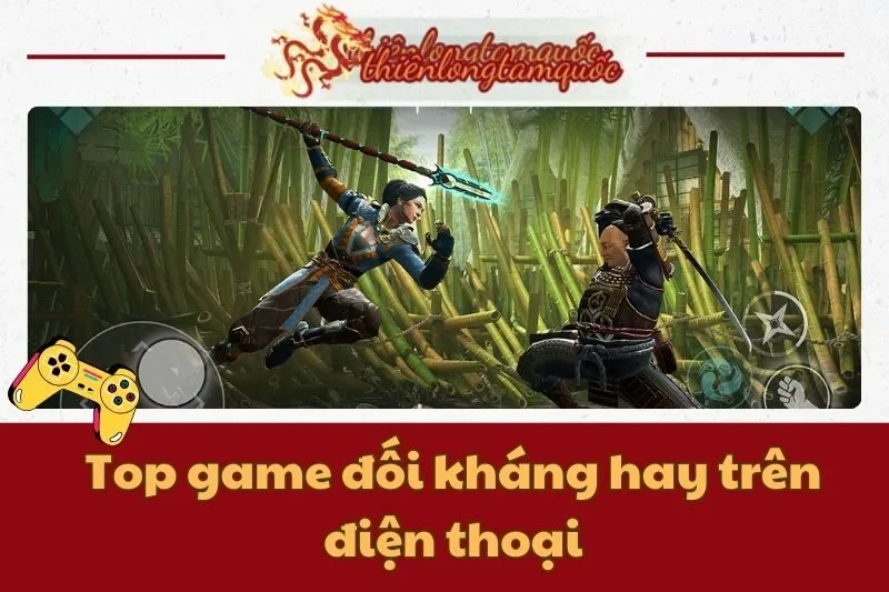 Top game đối kháng hay trên điện thoại cho Android và iOS 2024