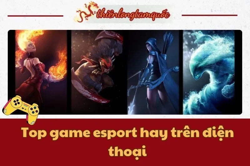 Top game esport hay trên điện thoại dành cho game thủ | Thiên Long Tam Quốc