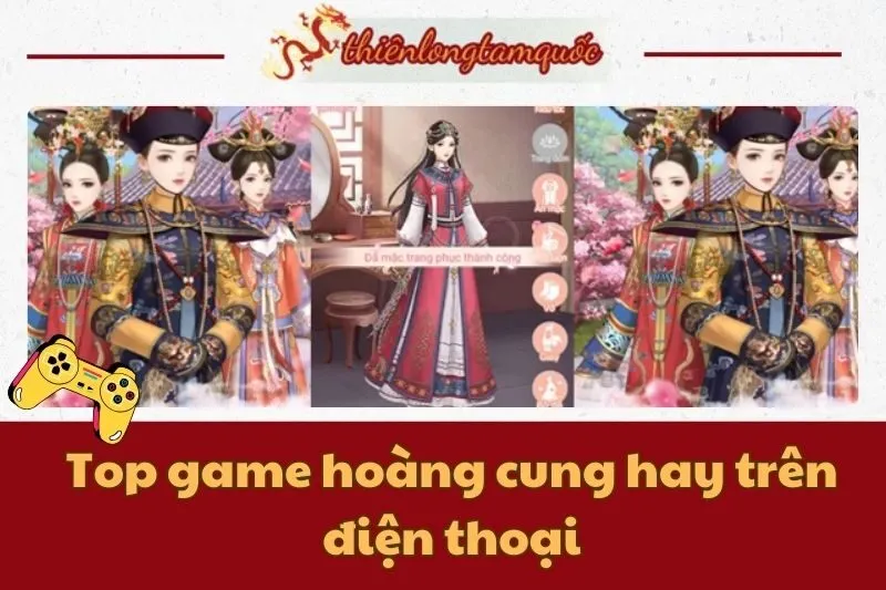 Top game hoàng cung hay trên điện thoại – Thiên Long Tam Quốc