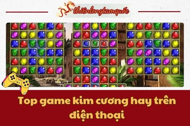 Top game kim cương hay trên điện thoại, giải trí cực đã và gây nghiện 2024!