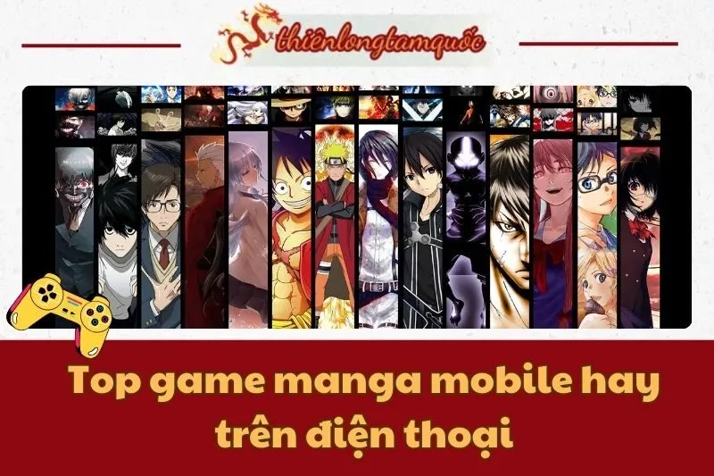 Top game manga mobile hay trên điện thoại | Đánh giá chi tiết 2024