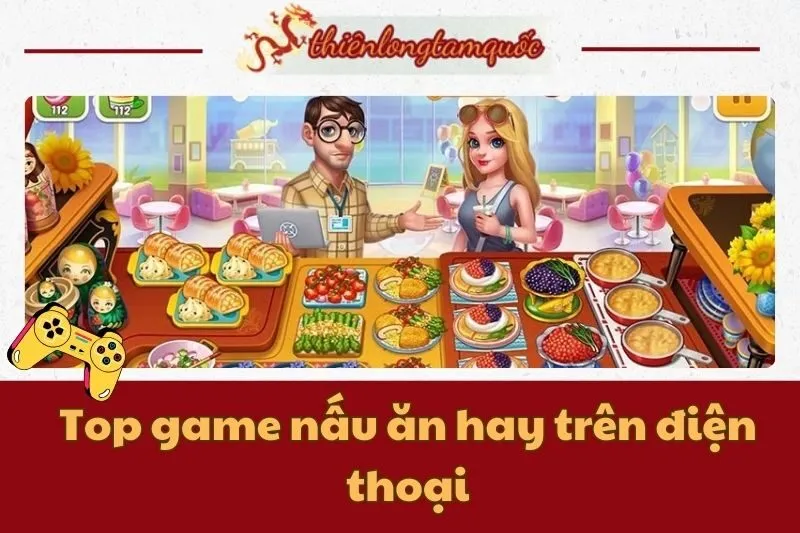 Top game nấu ăn hay trên điện thoại: Từ Cooking Mama đến Animal Restaurant