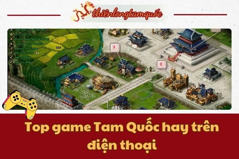 Top game Tam Quốc hay trên điện thoại Android và iOS - Thiên Long Tam Quốc