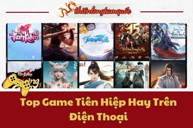 Top Game Tiên Hiệp Hay Trên Điện Thoại 2024: Chọn Ngay Game Cực Đỉnh