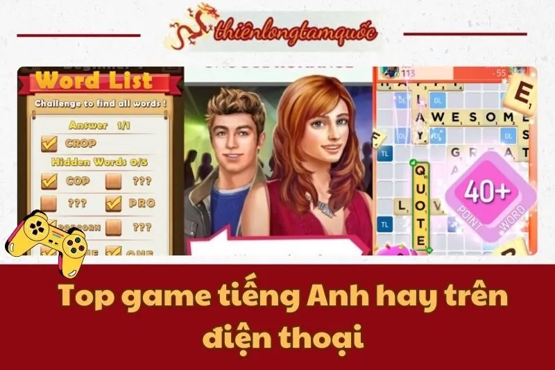 Top game tiếng Anh hay trên điện thoại giúp bạn học từ vựng hiệu quả 2024