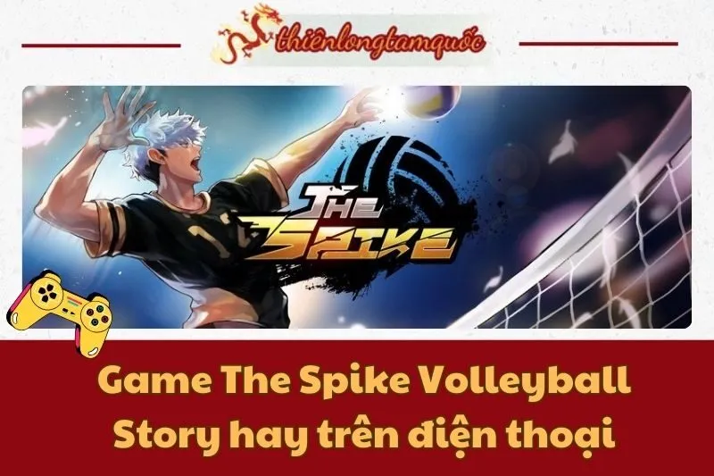 Cách chơi game The Spike Volleyball Story hay trên điện thoại