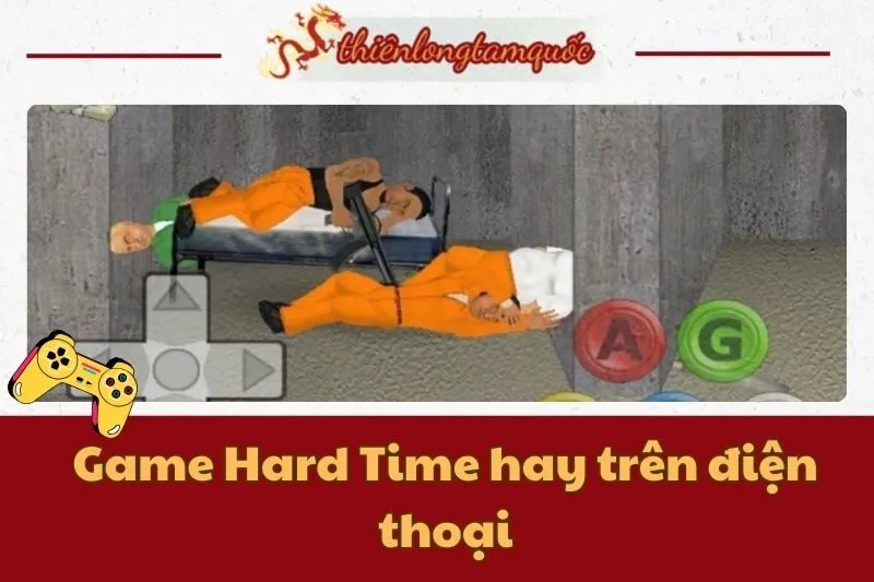 Game Hard Time hay trên điện thoại: Hướng dẫn và đánh giá chi tiết