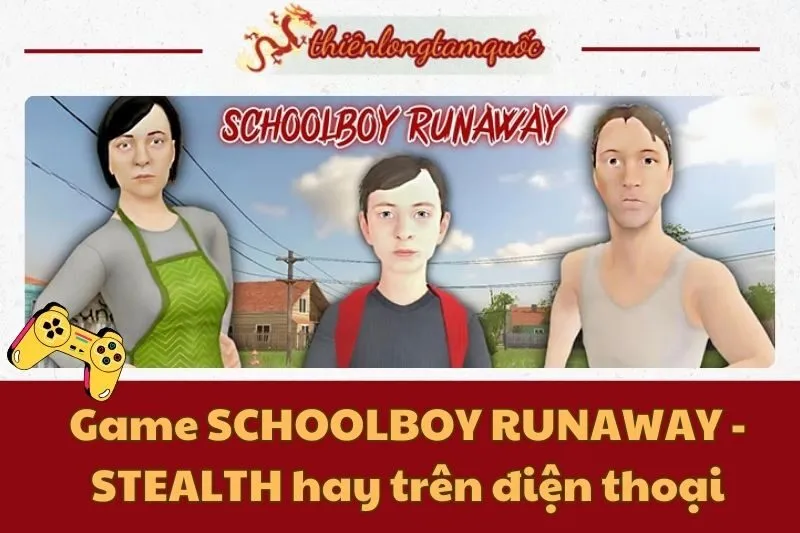 Game SCHOOLBOY RUNAWAY - STEALTH hay trên điện thoại: Hướng dẫn chi tiết