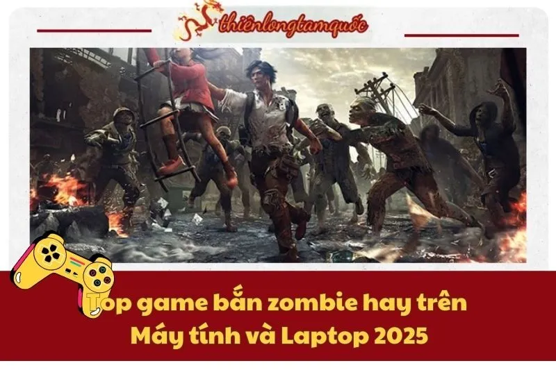 Top game bắn zombie hay trên Máy tính và Laptop 2025