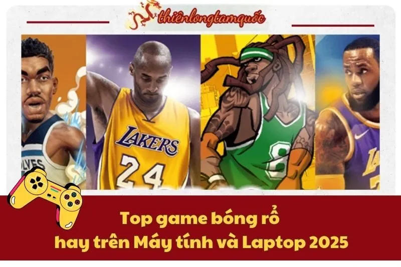 Top game bóng rổ hay trên Máy tính và Laptop 2025 - Cập nhật mới