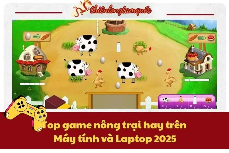 Top game nông trại hay Máy tính và Laptop 2025 – Chơi là mê