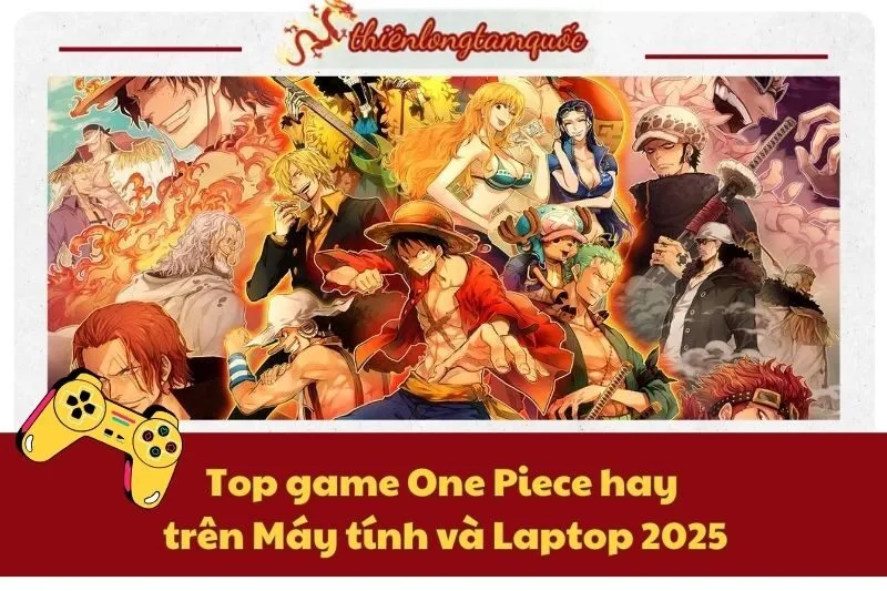 Top game One Piece hay trên Máy tính và Laptop 2025 - Chơi cực đã