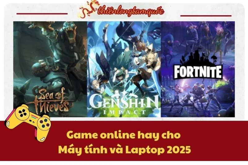 Top game online hay cho Máy tính và Laptop 2025 – Danh sách đầy đủ