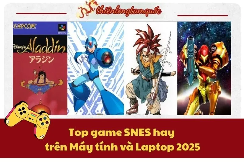 Top game SNES hay trên Máy tính và Laptop 2025 - Danh sách đầy đủ