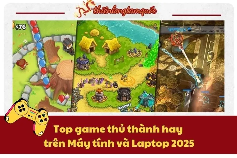 Top game thủ thành hay trên Máy tính và Laptop 2025 - Danh sách mới nhất